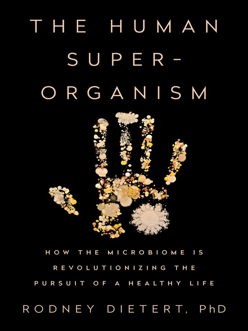Title details for The Human Superorganism by Rodney Dietert, PhD - Wait list